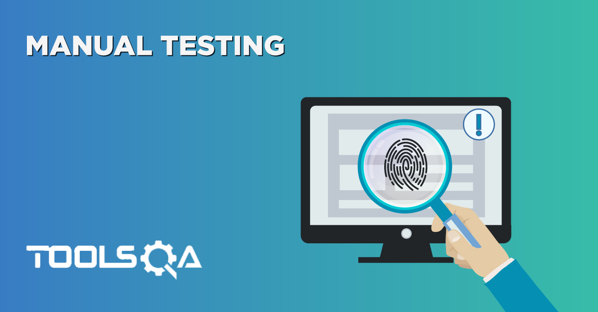 What is Manual testing? Why do we need, its advantages and its types?